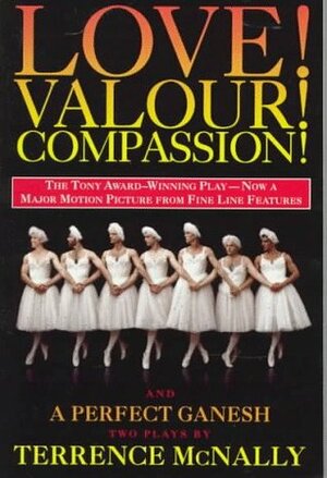 Love! Valor! Compassion! and A Perfect Ganesh (movie tie-in) by Terrence McNally
