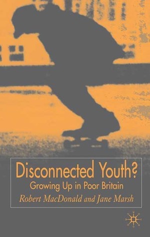 Disconnected Youth?: Growing up Poor in Britain by Jane Marsh, Robert MacDonald