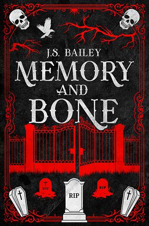 Memory and Bone by J.S. Bailey