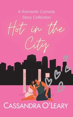 Hot in the City by Cassandra O'Leary