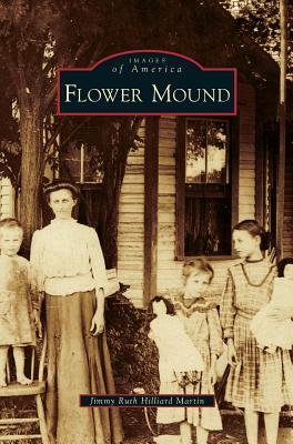 Flower Mound by Jimmy Ruth Hilliard Martin