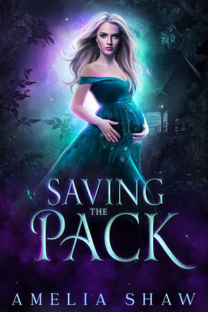 Saving the Pack by Amelia Shaw