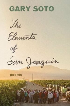 The Elements of San Joaquin: poems (Chicano Poetry, Poems from Prison, Poetry Book) by Gary Soto