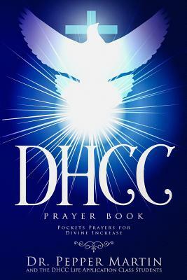 DHCC Prayer Book: Pocket Prayers for Divine Increase by Pepper Martin