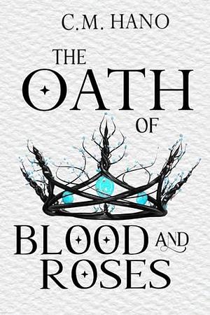 The Oath of Blood and Roses  by C.M. Hano