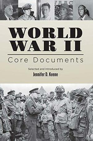 World War II: Core Documents by Jennifer Keene