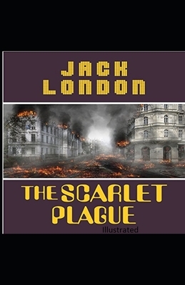 The Scarlet Plague Illustrated by Jack London