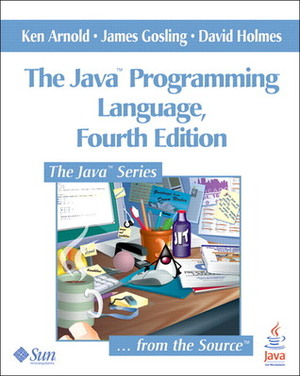 The Java Programming Language by Ken Arnold, David Holmes, James Gosling