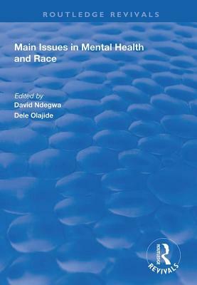 Main Issues in Mental Health and Race by David Ndegwa, Dele Olajide