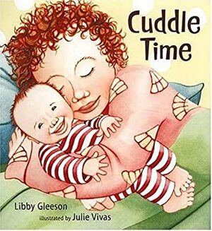 Cuddle Time by Julie Vivas, Libby Gleeson
