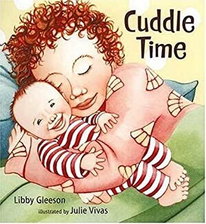 Cuddle Time by Libby Gleeson, Julie Vivas