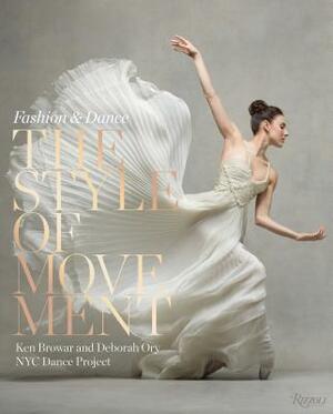 The Style of Movement: Fashion & Dance by Ken Browar, Deborah Ory