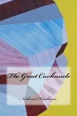 The Great Carbuncle by Nathaniel Hawthorne