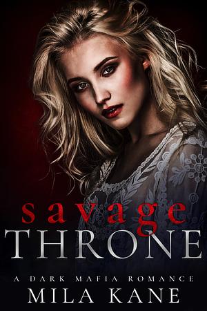 Savage Throne by Mila Kane