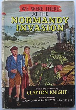 We Were There at the Normandy Invasion by Clayton Knight