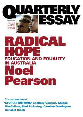 Quarterly Essay 35 Radical Hope: Education & Equality in Australia by Noel Pearson