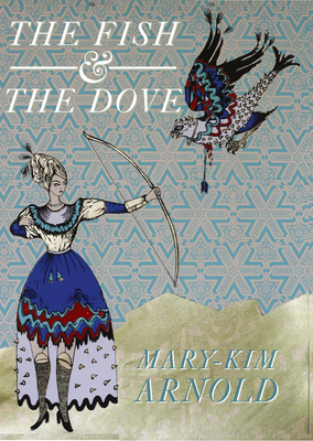 The Fish & the Dove by Mary-Kim Arnold