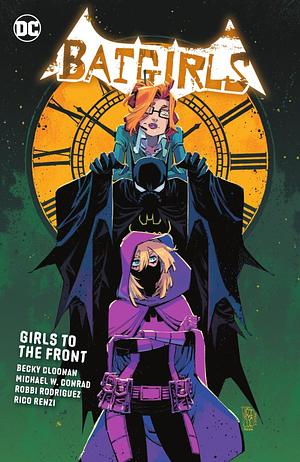 Batgirls Vol. 3: Girls to the Front by Michael W. Conrad, Robbi Rodriguez, Becky Cloonan, Rico Renzi