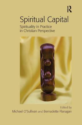 Spiritual Capital: Spirituality in Practice in Christian Perspective by Samuel D. Rima