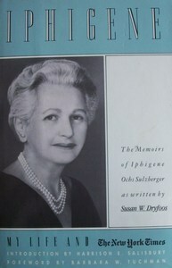Iphigene: My Life and the New York Times by Susan W. Dryfoos, Barbara W. Tuchman, Harrison E. Salisbury