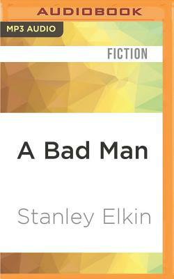 A Bad Man by Stanley Elkin