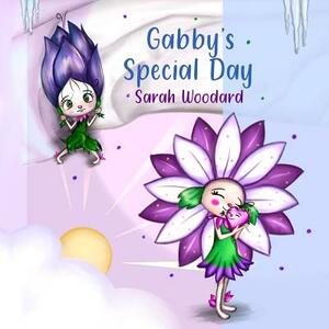 Gabby's Special Day by Sarah Woodard