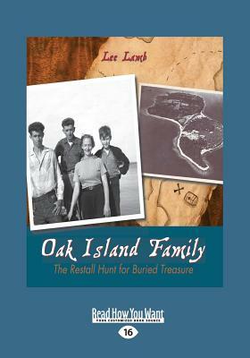 Oak Island Family: The Restall Hunt for Buried Treasure (Large Print 16pt) by Lee Lamb