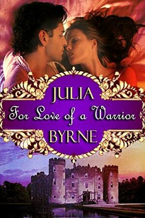 For Love of a Warrior by Julia Byrne