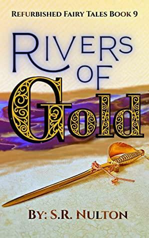 Rivers of Gold by S.R. Nulton