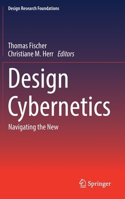 Design Cybernetics: Navigating the New by 