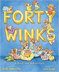 Forty Winks: A Bedtime Adventure by Kelly DiPucchio, Lita Judge