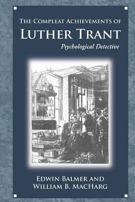 The Achievements of Luther Trant by William Macharg, Edwin Balmer