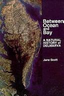 Between Ocean and Bay: A Natural History of Delmarva by Jane Scott