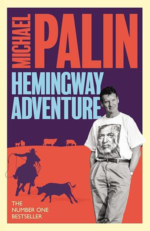 Michael Palin's Hemingway Adventure by Michael Palin