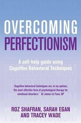 Overcoming Perfectionism by Tracey Wade, Roz Shafran, Sarah Egan