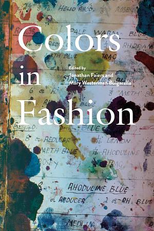 Colors in Fashion by Jonathan Faiers, Mary Westerman Bulgarella