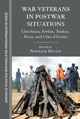 War Veterans in Postwar Situations: Chechnya, Serbia, Turkey, Peru, and Côte d'Ivoire by 