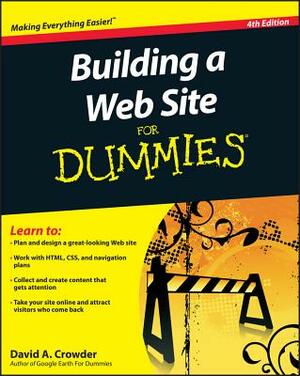 Building a Web Site for Dummies, 4th Edition by David A. Crowder