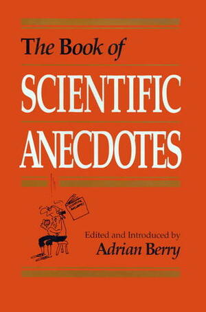 The Book of Scientific Anecdotes by Adrian Berry