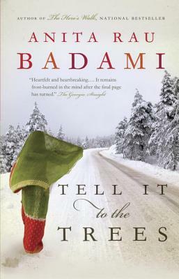 Tell It to the Trees by Anita Rau Badami