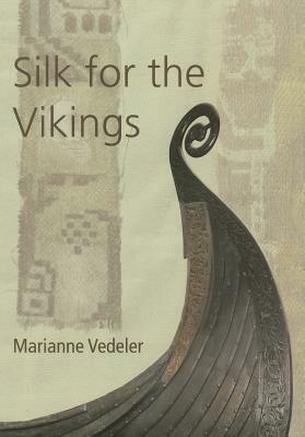 Silk for the Vikings by Marianne Vedeler