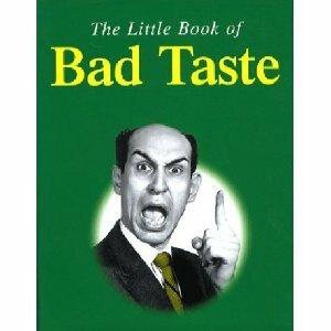 The Little Book Of Bad Taste by Karl Shaw