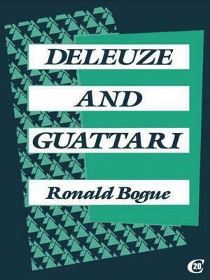 Deleuze and Guattari by Ronald Bogue