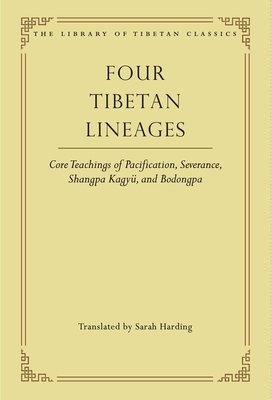 Four Tibetan Lineages, Volume 8: Core Teachings of Pacification, Severance, Shangpa Kagyü, and Bodongpa by 