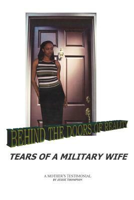 Behind the Doors of Reality: Tears of a Military Wife by Jessie Thompson