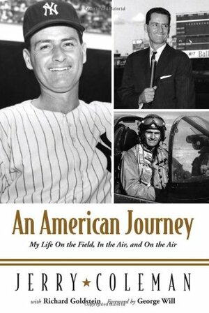 An American Journey: My Life as a War Pilot, Hall of Fame Broadcaster, and Teammate of Joe, Yogi, and the Mick by Jerry Coleman, Richard Goldstein