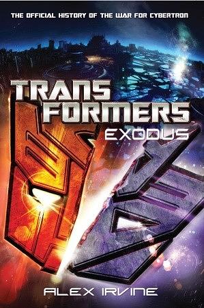 Transformers: Exodus: The Official History of the War for Cybertron (Transformers by Alex Irvine