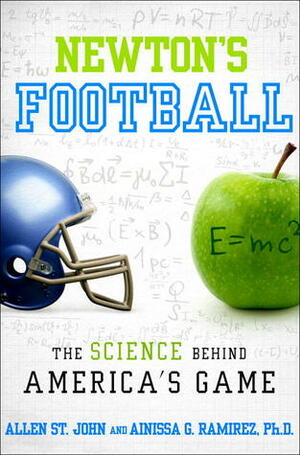 Newton's Football: The Science Behind America's Game by Allen St. John, Ainissa Ramirez