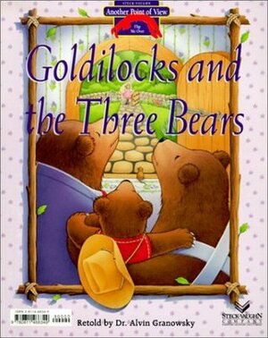 Goldilocks & Three Bears: Bears Should Share! by J. Lyn Martin, Lyn Martin, Annie Lunsford, Alvin Granowsky, Anne Lunsford