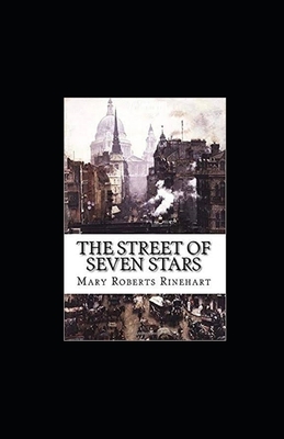 The Street of Seven Stars Illustrated by Mary Roberts Rinehart